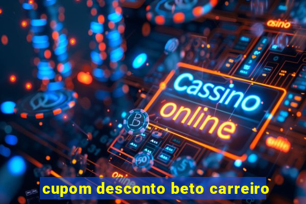 cupom desconto beto carreiro